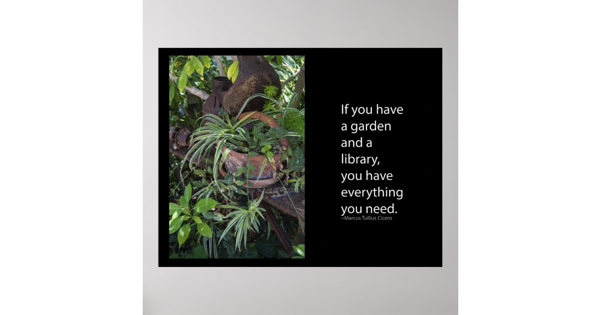 If You Have A Garden And A Library You Have Poster Zazzle Com