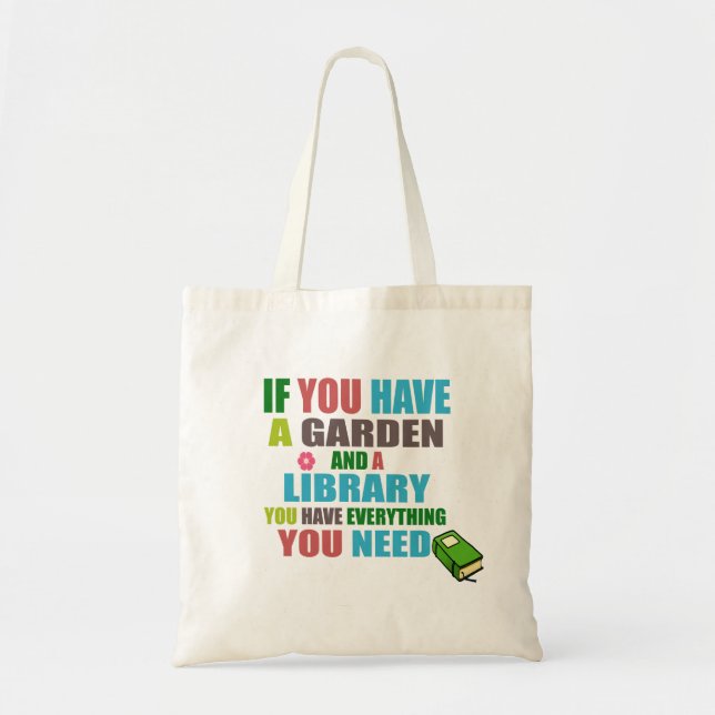 If you have a garden library you have everything tote bag (Front)