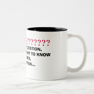 IF YOU HAVE A QUESTION,AND YOU REA... - Customized Two-Tone Coffee Mug