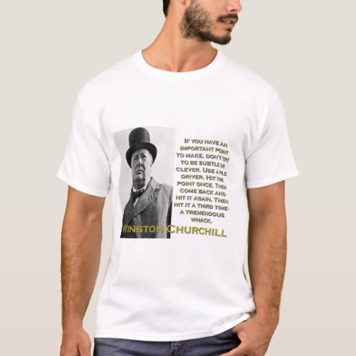 If You Have An Important Point To Make _ Churchill T_Shirt