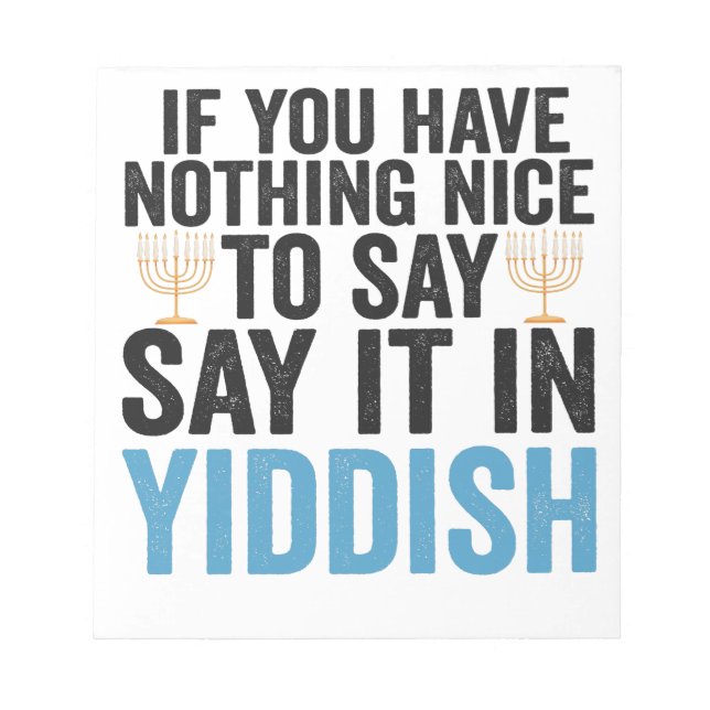 If You Have Nothing Nice To Say it in Yiddish Gift Notepad (Front)