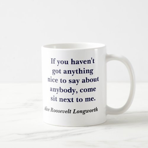 If you havent got anything nice to say about a coffee mug