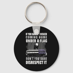 If You Haven't Risked Coming Home Under A Flag Keychain