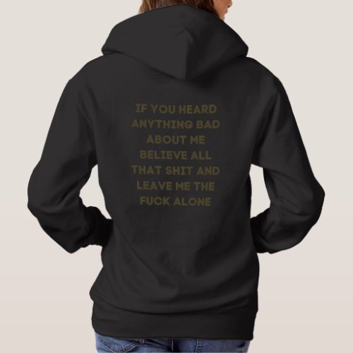 If You Heard Anything Bad About Me Believe  Hoodie