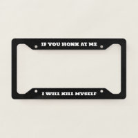 If You Honk At Me I Will Kill Myself
