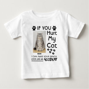 If You Hurt My Cat I Can Make Your Death Cat Paws Baby T-Shirt
