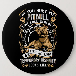 If You Hurt My Pitbull You Will Quickly Dog Pit Bu Button