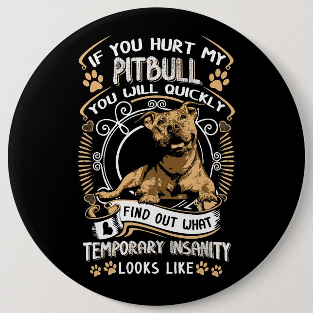 If You Hurt My Pitbull You Will Quickly Dog Pit Bu Button (Front)