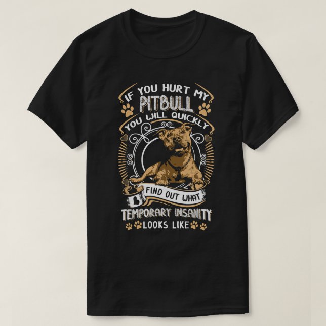 If You Hurt My Pitbull You Will Quickly Dog Pit Bu T-Shirt (Design Front)