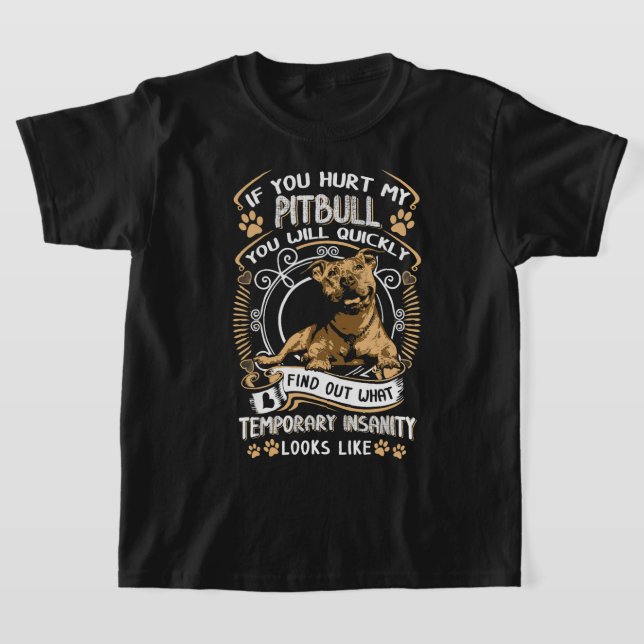 If You Hurt My Pitbull You Will Quickly Dog Pit Bu T-Shirt (Laydown)