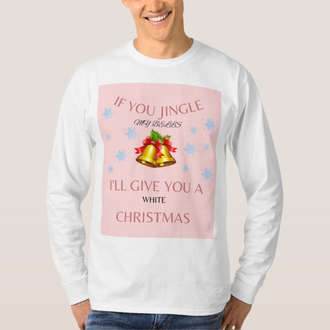 If you jingle my Bells Christmas men's  T-Shirt (Front)