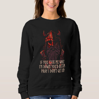 If You Kick Me When I'm Down Viking Norwegian Nors Sweatshirt
