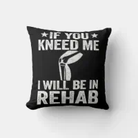 https://rlv.zcache.com/if_you_kneed_me_funny_knee_replacement_surgery_throw_pillow-r6c57b88e62c546e4ae9851c028d367b5_4gum2_8byvr_200.webp