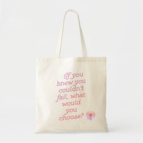 If You Knew You Wouldnt Fail Tote Bag