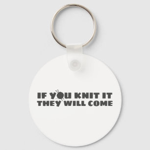 If You Knit It They Will Come Keychain