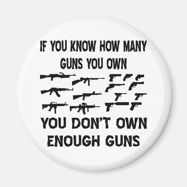 If You Know How Many Guns You Own Magnet (Front)