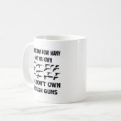 If You Know How Many Guns You Own You Don't Own Coffee Mug (Front Left)