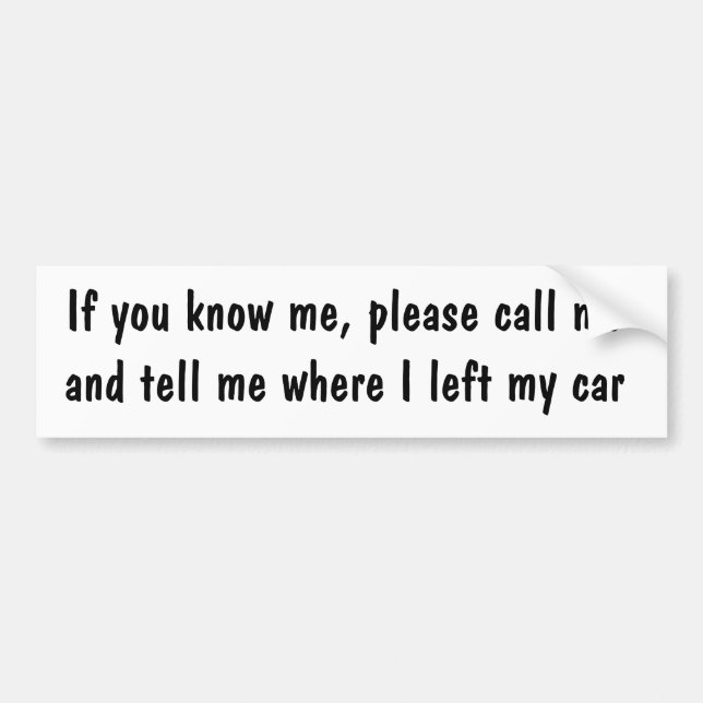 If you know me, please call me Bumper Sticker (Front)