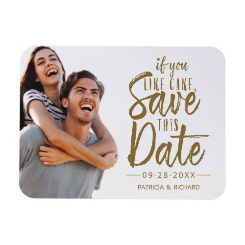 If You Like Cake Save This Date Photo Funny Magnet