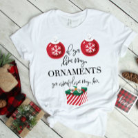 If You Like My Ornaments Funny Christmas