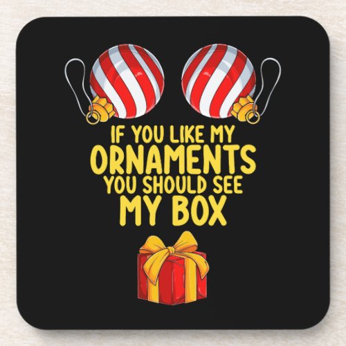 If You Like My Ornaments You Should See My Box Beverage Coaster