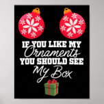 If You Like My Ornaments You Should See My Box Chr Poster