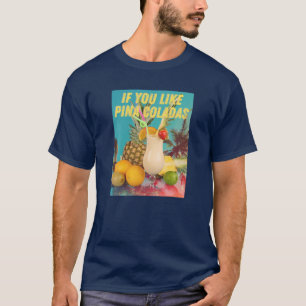 If You Like Pina Coladas Funny Summer Cocktail Par T-Shirt