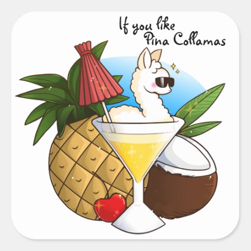 If You Like Pina Collamas Square Sticker