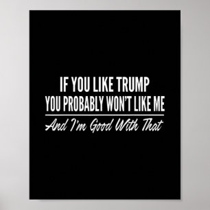If You Like Trump You Probly Won't Like Me 1 Poster