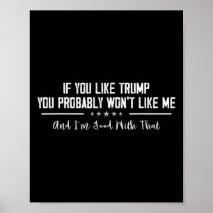 If You Like Trump You Probybly Won't Like Me 1  Poster