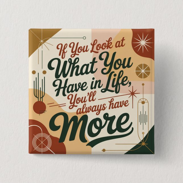 If You Look At What You Have In Life Button (Front)
