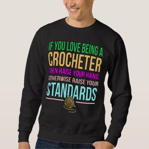 If You Love Being Crocheter Knitting Crochet  Grap Sweatshirt