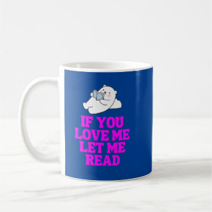 If You Love Let Me Read Coffee Mug