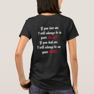 If you love me... If you hate me... T-Shirt