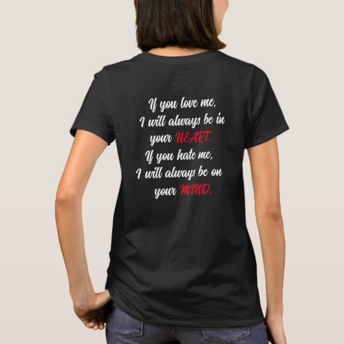 If you love me If you hate me T_Shirt