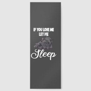 If You Love Me Let Me Sleep Bulldog Humor Bookmarks