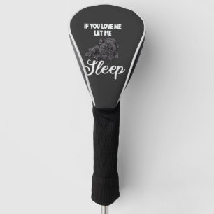 If You Love Me Let Me Sleep Bulldog Humor Golf Head Cover