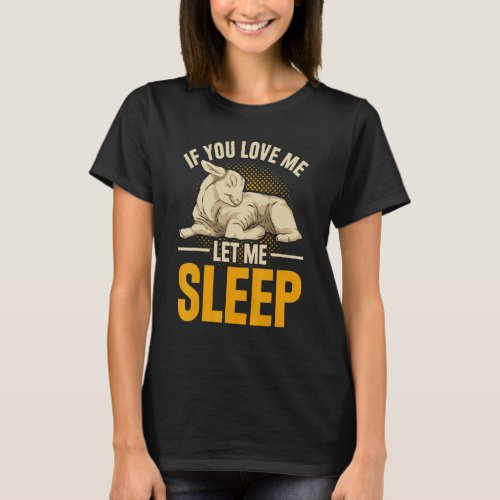 If You Love Me Let Me Sleep Cute Farm Animal  Shee T_Shirt