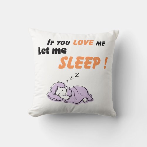 If You Love Me Let Me Sleep Funny Throw Pillow Des