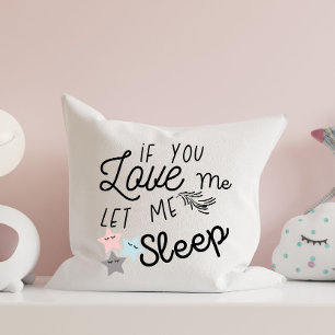 if you love me let me sleep pillow-funny quotes throw pillow