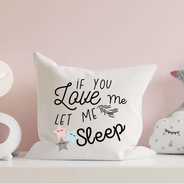 if you love me let me sleep pillow-funny quotes throw pillow (Creator Uploaded)
