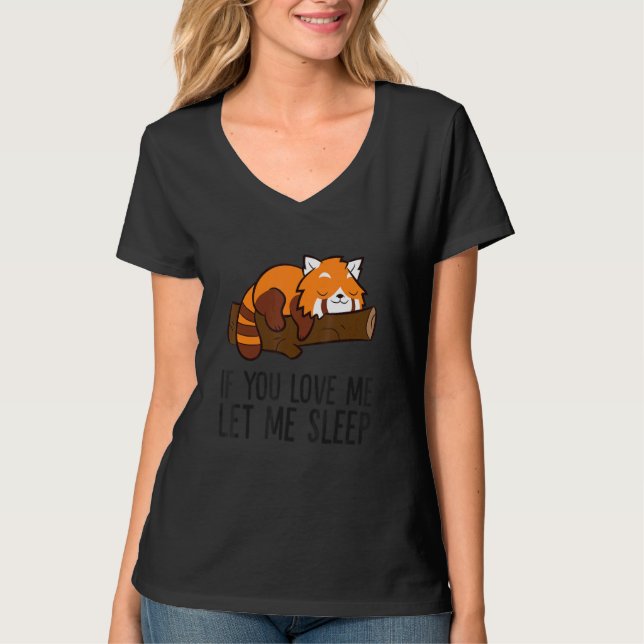 If You Love Me Let Me Sleep Red Panda Pajama 1 T-Shirt (Front)