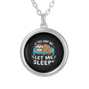 If You Love Me Let Me Sleep Silver Plated Necklace