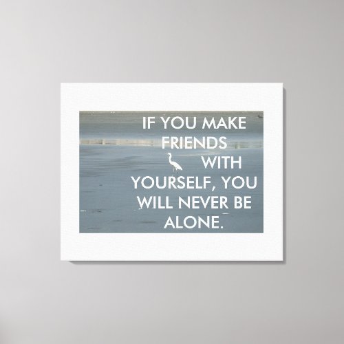 If You Make Friends With Yourself Fun Quote Canvas Print
