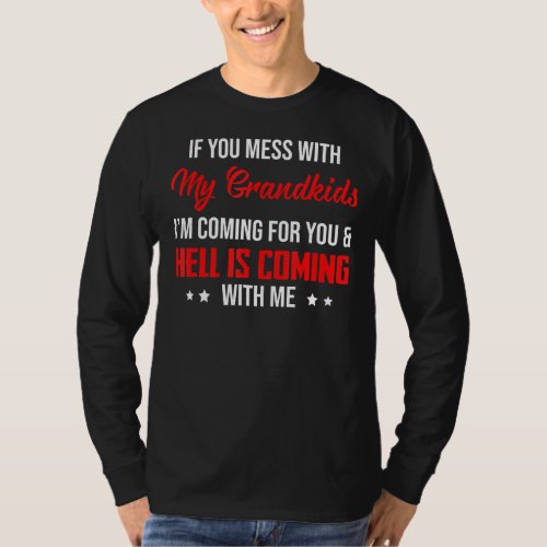 If You Mess With My Grandkids Im Coming For You F T_Shirt