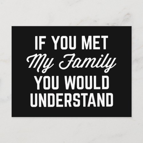 If You Met My Family Funny Quote Postcard