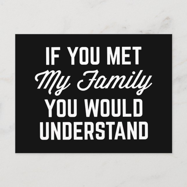 If You Met My Family Funny Quote Postcard (Front)