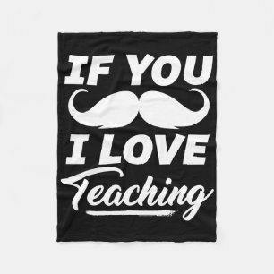 If You Mustache I Love Teaching Shirt Teacher Cinc Fleece Blanket