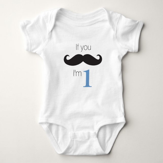 If You Mustache...I'm One! Baby Bodysuit (Front)