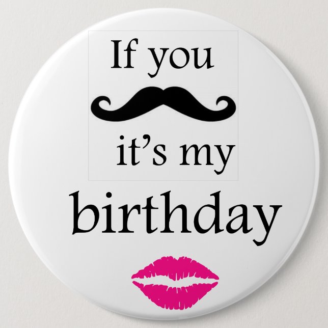 If you mustache it's my birthday button (Front)